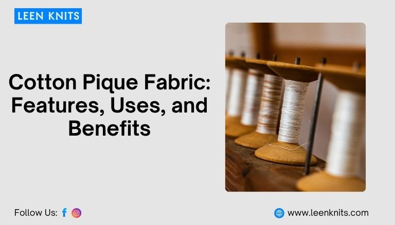 Cotton Pique Fabric Features, Uses, and Benefits