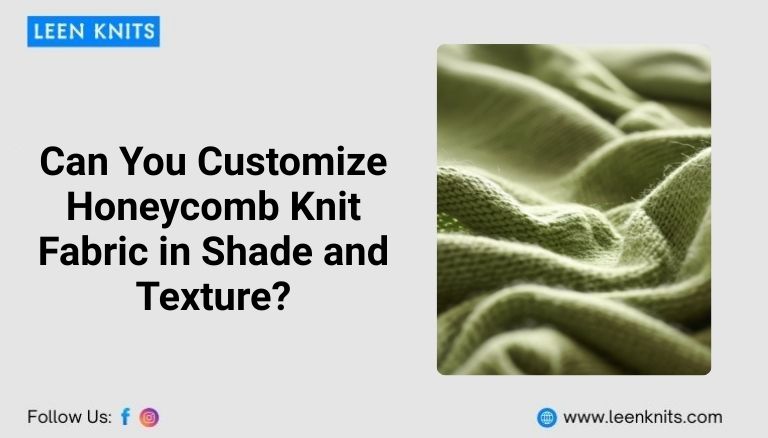 Can You Customize Honeycomb Knit Fabric in Shade and Texture