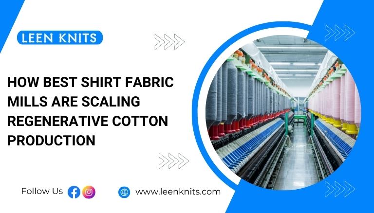 How Best Shirt Fabric Mills Are Scaling Regenerative Cotton Production